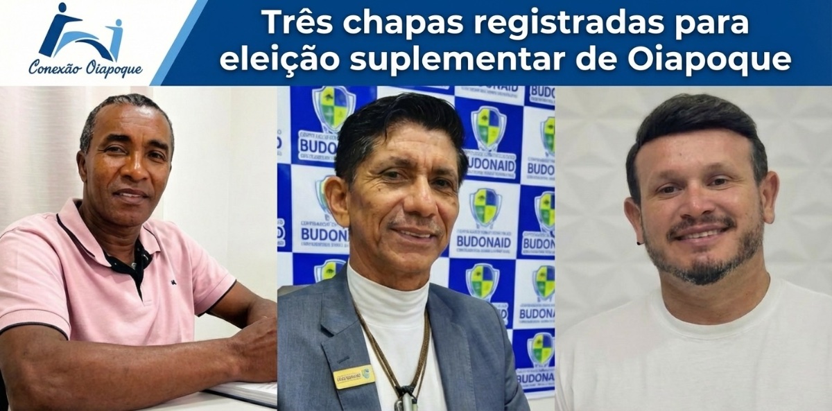 Três chapas registradas para eleição suplementar de Oiapoque