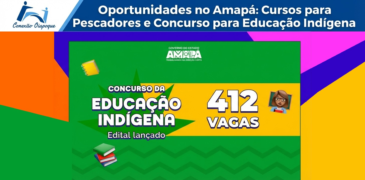 Oportunidades no Amapá: Cursos para Pescadores e Concurso para Educação Indígena